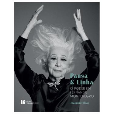 Imagem de Pausa & Linha - O Poder Em Fernanda Montenegro