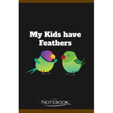 Imagem de Notebook: My Kids Have Feathers Cute Budgie Lover Budgerigar Parakeet 1: Gratitude Notebook 120 Pages, 6x9 Journal Gift for Family, Friend and Yourself