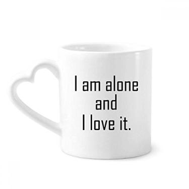 Imagem de Citação I Love My Loneliness Caneca de café cerâmica copo de coração de vidro