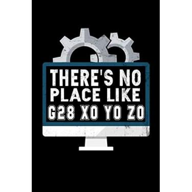 Imagem de There's No Place Like G28 X0 Y0 Z0 Notebook: Do you speak G-Code? Do you know someone who is facinated by 3D printing? Then this book is for you, let ... it at work, on a nerd party or just at home.