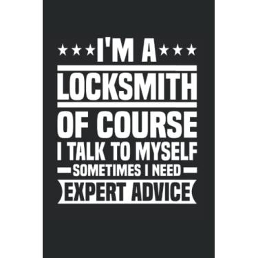 Imagem de I'm A Locksmith Of Course I Talk To Myself Sometimes I Need Expert Advice: Locksmithing Notebook Journal 6x9 120 Lined Pages