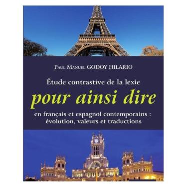 Imagem de Étude contrastive de la lexie pour ainsi dire en français et espagnol contemporains: évolution, vale