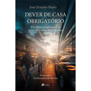Imagem de Dever de Casa Obrigatório: Um olhar indispensável da Igreja na Cultura Pós-Moderna