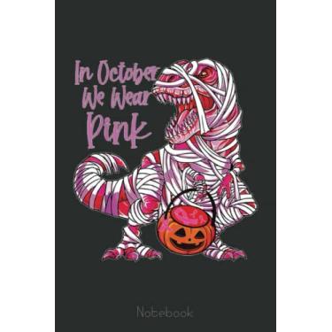 Imagem de In October We Wear Pink Breast Cancer Awareness Toddler Kids Notebook: Cute Trendy Dinosaur Wide Ruled Paper Notebook Journal | Pretty Wide Blank ... for Home School College for Writing Notes