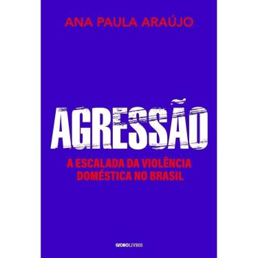 Imagem de Agressão - A Escalada Da Violência Doméstica No Brasil