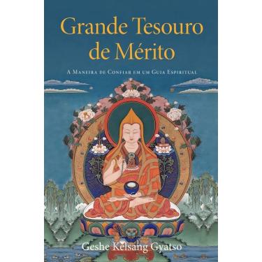 Imagem de Grande Tesouro d Mérito - A Maneira de Confiar Em Um Guia Espiritual