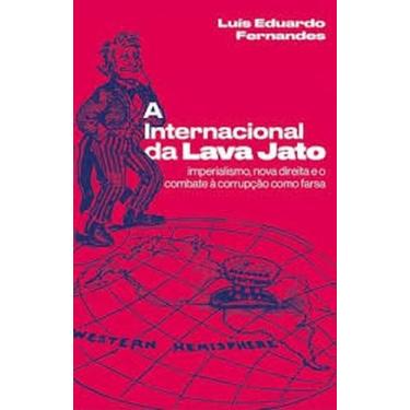 Imagem de A Internacional da Lava Jato: Imperialismo, nova direita e o combate à