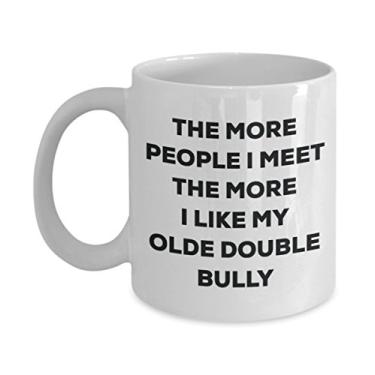 Imagem de Caneca The more people I meet the more I like my Olde Double Bully - Caneca de café divertida - para amantes de cães
