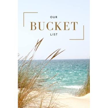Imagem de Our Bucket List: Diary Journal to Record Adventures, Creative Log Book to Track Travels&Create Vacations Ideas, Planner to Write in Things You Don't ... Places&Memories,Blank Chart Girlfriend Gift