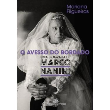 Imagem de Livro O Avesso Do Bordado - Uma Biografia De Marco Nanini Mariana Filg
