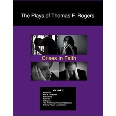 Imagem de The Plays of Thomas F. Rogers: Crises of Faith (Playwrights On The Page SERIES) (English Edition)