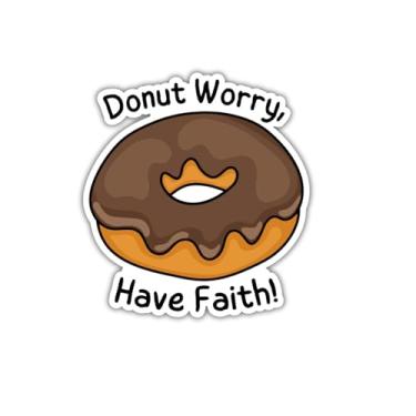 Imagem de Adesivo de vinil Donut Worry Have Faith, decalque inspirador para laptop | Windows | Tablet | Carro | Caminhão | Garrafa de água | Impermeável 10 x 10 cm
