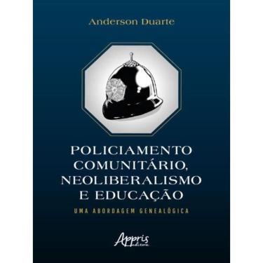 Imagem de Policiamento Comunitário, Neoliberalismo E Educação: Uma Abordagem Genealógica