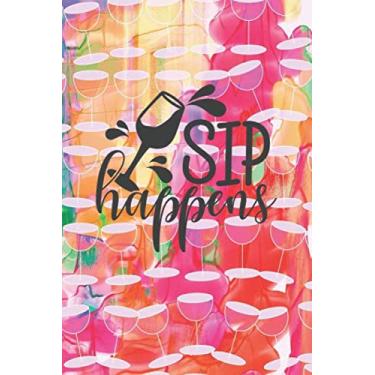 Imagem de Sip Happens: Wine Themed Journal Diary and Notebook 100 pages lined