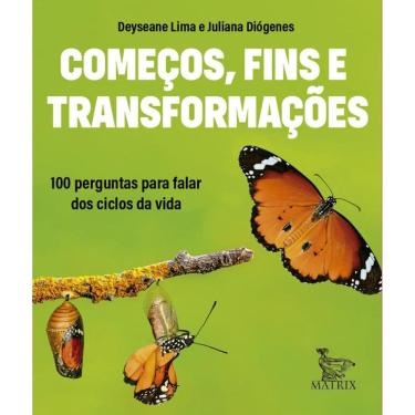Imagem de Começos, fins e transformações: 100 perguntas para falar dos ciclos da vida