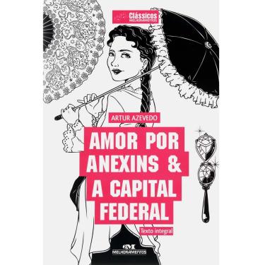 Imagem de Livro - Clássicos Melhoramentos - Amor por Anexins & a Capital Federal - Artur Azevedo