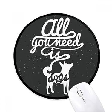 Imagem de Need Dog Black White Quote Mouse Pad Desktop Office Tapete redondo para computador