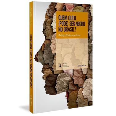 Imagem de Quem Quer (Pode) Ser Negro no Brasil?