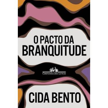 Imagem de Livro - O pacto da branquitude - Companhia das Letras