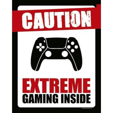 Imagem de Placa Sinalização - Caution Extreme Gaming Inside Ps 36X46 - Sinalizo
