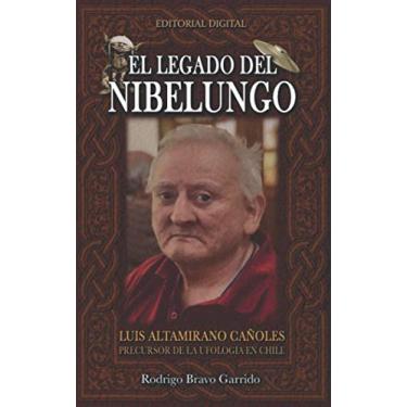 Imagem de El Legado Del Nibelungo: Luis Altamirano Cañoles Precursor De La Ufología En Chile