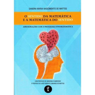 Imagem de O Sentido Da Matematica E A Matematica Do Sentido - Aproximacoes Com O Programa Etnomatematica