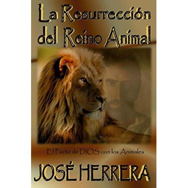 Imagem de La Resurreccion del Reino Animal: El Pacto de Dios con los Animales (Spanish Edition)