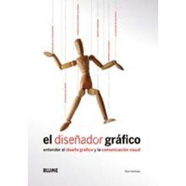 Imagem de El Diseñador Gráfico-Entender El Diseño Gráfico Y La Comunicación Visu