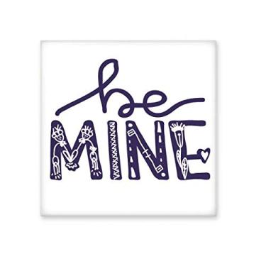 Imagem de Be Mine Linda citação feita à mão, azulejo de cerâmica brilhante para banheiro, cozinha, parede