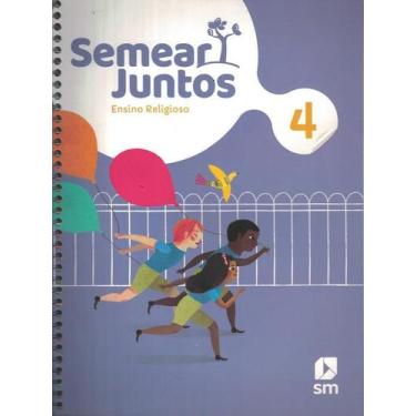 Imagem de Semear Juntos - Ensino Religioso - 4º Ano - 2ª Ed.