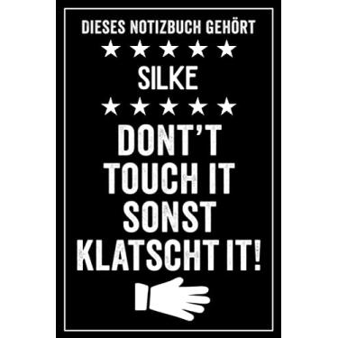 Imagem de Silke - Don't touch it sonst klatscht it!: Lustiges Personalisiertes Notizbuch A5 I 120 Seiten I Klassisch & Elegant In Schwarz I Das perfekte, individuelle Geschenk für Familie, Freunde, Kollegen