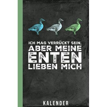 Imagem de Kalender Ich mag verrückt sein aber meine Enten lieben mich: Enten Motiv für lustige Entenzüchter (Entenhaltung Zubehör)
