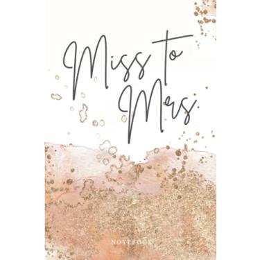 Imagem de Miss To Mrs Notebook : Cute Watercolor Paperback Notebook For Bride To Be | Gold Pink Coral | 6 x 9 | Forever After Press: Novelty Book For Bride