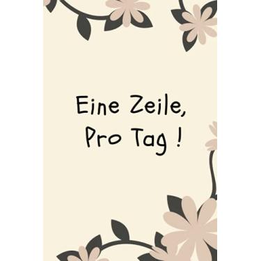 Imagem de Eine Zeile pro Tag: One Line a Day,Tagebuch für jeden Tag einen Satz oder Jeden Tag ein Gedanke, Kalender für Gedanken, Momente und Anekdoten