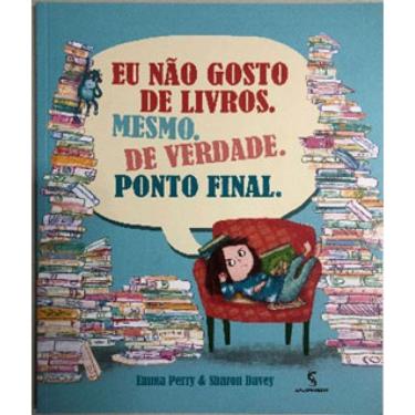 Imagem de Eu Não Gosto De Livros. Mesmo. De Verdade. Ponto Final.