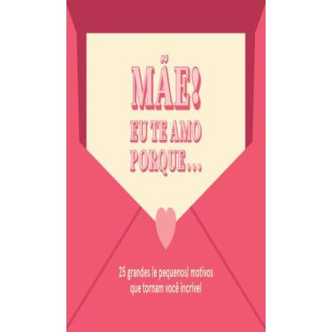 Imagem de Livro - Mãe! Eu te amo porque... - Editora Sextante