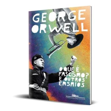 Imagem de O que é o fascismo? e outros escritos George Orwell Editora Companhia das Letras Capa Comum