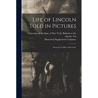 Imagem de Life of Lincoln Told in Pictures: From the Cradle to the Grave