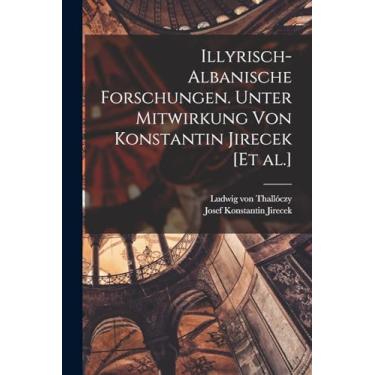 Imagem de Illyrisch-Albanische Forschungen. Unter Mitwirkung von Konstantin Jirecek [et al.]