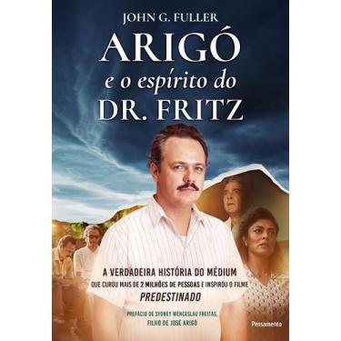 Imagem de Livro - Arigó E O Espírito Do Dr. Fritz