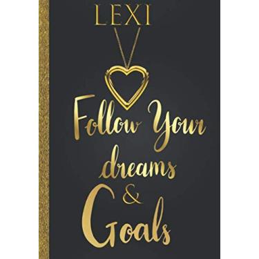 Imagem de Lexi Follow Your Dreams & Goals: Diário de nome personalizado para mulheres e meninas com a ideia de presente Lexi | Caderno de planejamento inspirador e configuração de objetivos de sonhos fofos para