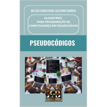 Imagem de ALGORITMOS PARA PROGRAMAÇÃO DE COMPUTADORES EM PSEUDOCÓDIGO: PSEUDOCÓDIGO