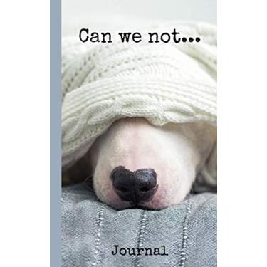 Imagem de Journal/Notebook Sleepy Dog "Can We Not" Large Sketchbook/Notebook: 110 Pages of 5" x 8" Lined Paper for Journaling and Notetaking