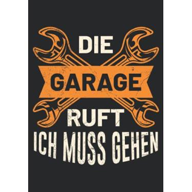 Imagem de Notizbuch A5 liniert mit Softcover Design: Garage ruft ich muss gehen Schrauber Werkstatt Auto Tuning: 120 linierte DIN A5 Seiten