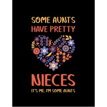 Imagem de Funny Some Aunts Have Pretty Nieces Funny Sayings Family 1 Notebook: Print Notebook Blank