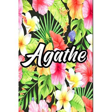 Imagem de Agathe: Carnet de notes fleurs Prénom personnalisé Agathe Cadeau d'anniversaire,Saint Valentin pour femme, maman, sœur, copine, fille, amie ... Agenda Bullet Journal, 120 pages lignées