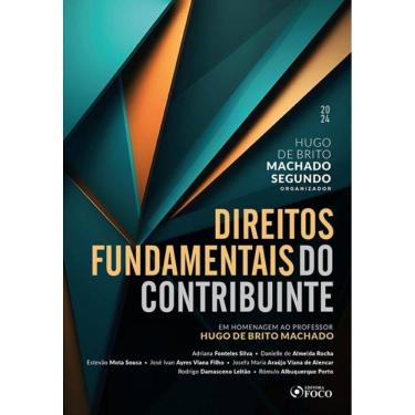 Imagem de Direitos Fundamentais Do Contribuinte - 1ª Ed - 2024 - Em Homenagem Ao Profº Hugo De Brito Machado