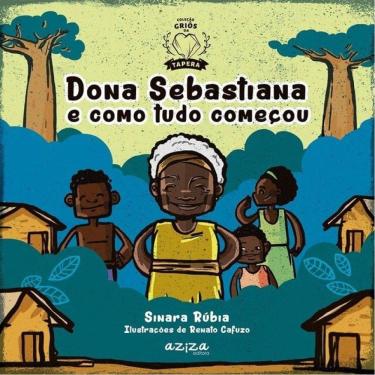 Imagem de Dona Sebastiana E Como Tudo Começou