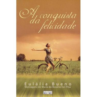 Imagem de A Conquista da Felicidade - Mensagens Esclarecedoras e Objetivas - EME