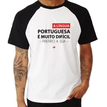 Imagem de Camiseta Raglan A língua portuguesa é muito difícil, prefiro a sua - F